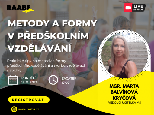 Metody a formy v předškolním vzdělávání / PŘIHLASTE SE NA WEBINÁŘ ZDARMA v pondělí 18. 11. 2024